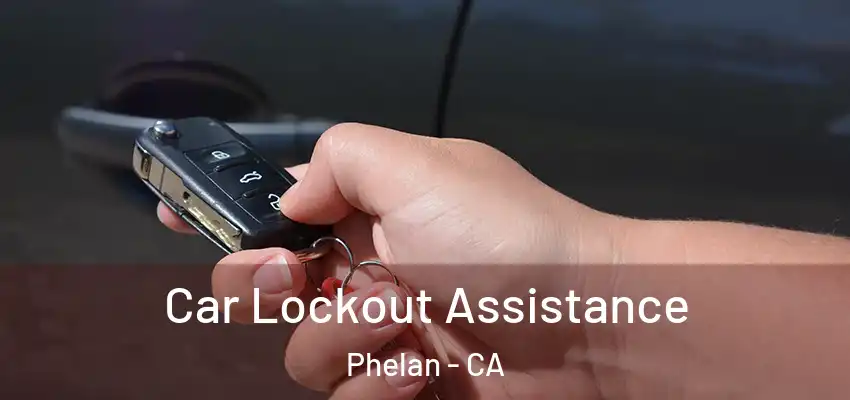  Car Lockout Assistance Phelan - CA