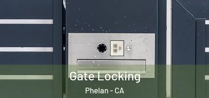  Gate Locking Phelan - CA